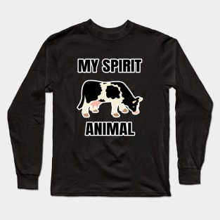 My spirit animal is a cow Long Sleeve T-Shirt